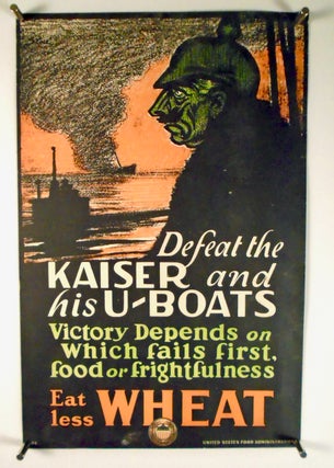 Item #2808 1917 ORIGINAL WWI POSTER: "DEFEAT THE KAISER AND HIS U-BOATS" U. S. FOOD ADMINISTRATION