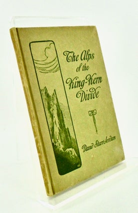 Item #3079 THE ALPS OF THE KING-KERN DIVIDE. David Starr JORDAN