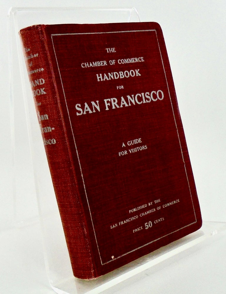 Item #3091 THE CHAMBER OF COMMERCE HANDBOOK FOR SAN FRANCISCO / 1914 /MAP. Frank Morton TODD.