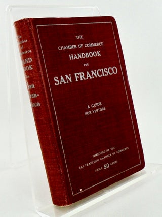 THE CHAMBER OF COMMERCE HANDBOOK FOR SAN FRANCISCO / 1914 /MAP. Frank Morton TODD.