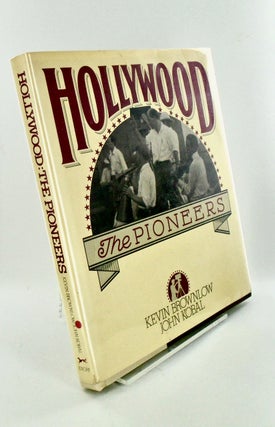 Item #3097 HOLLYWOOD THE PIONEERS / SIGNED / 1ST EDITION / DJ. Kevin BROWNLOW