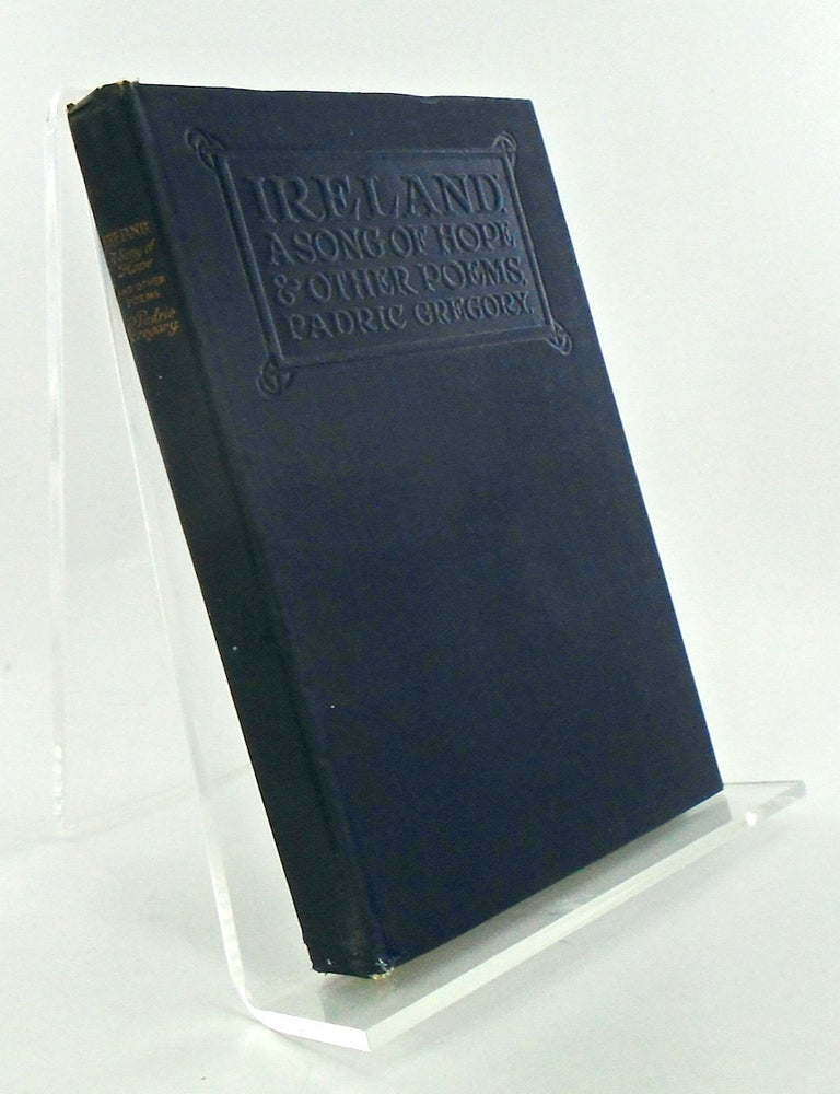 Item #3100 IRELAND: A SONG OF HOPE AND OTHER POEMS / 1ST EDITION. Padric GREGORY.