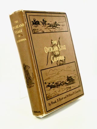 THE OVERLAND STAGE TO CALIFORNIA. PERSONAL REMINISCENCES AND AUTHENTINC HISTORY OF THE GREAT...