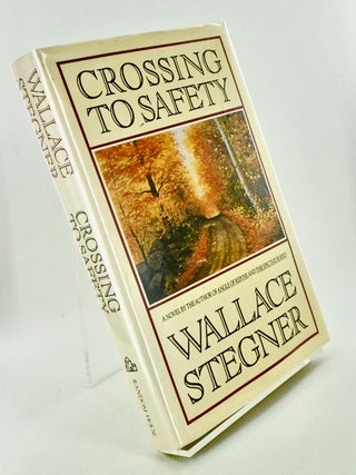 CROSSING TO SAFETY (SIGNED. Wallace STEGNER.
