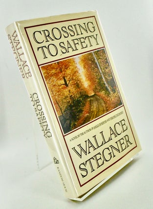 Item #3106 CROSSING TO SAFETY (SIGNED). Wallace STEGNER