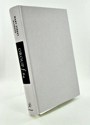 GROUP F.64 / EDWARD WESTON, ANSEL ADAMS, IMOGEN CUNNINGHAM, AND THE COMMUNITY OF ARTISTS WHO REVOLUTIONIZED AMERICAN PHOTOGRAPHY (SIGNED)