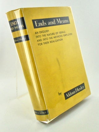 ENDS AND MEANS. AN ENQUIRY INTO THE NATURE OF IDEALS AND INTO THE METHODS EMPLOYED FOR THEIR...