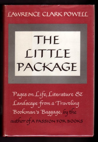 Item #521 THE LITTLE PACKAGE. Pages on Literature and Landscape from a Traveling Bookman's Life. Books About Books, Lawrence Clark POWELL.