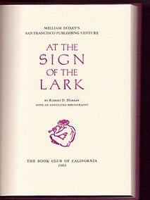 Item #626 AT THE SIGN OF THE LARK. William Doxey's San Francisco Publishing Venture. Robert D....